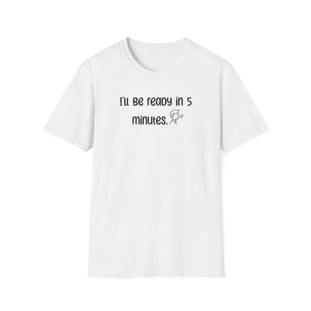 Ill Be Ready In 5 - Classic Fit