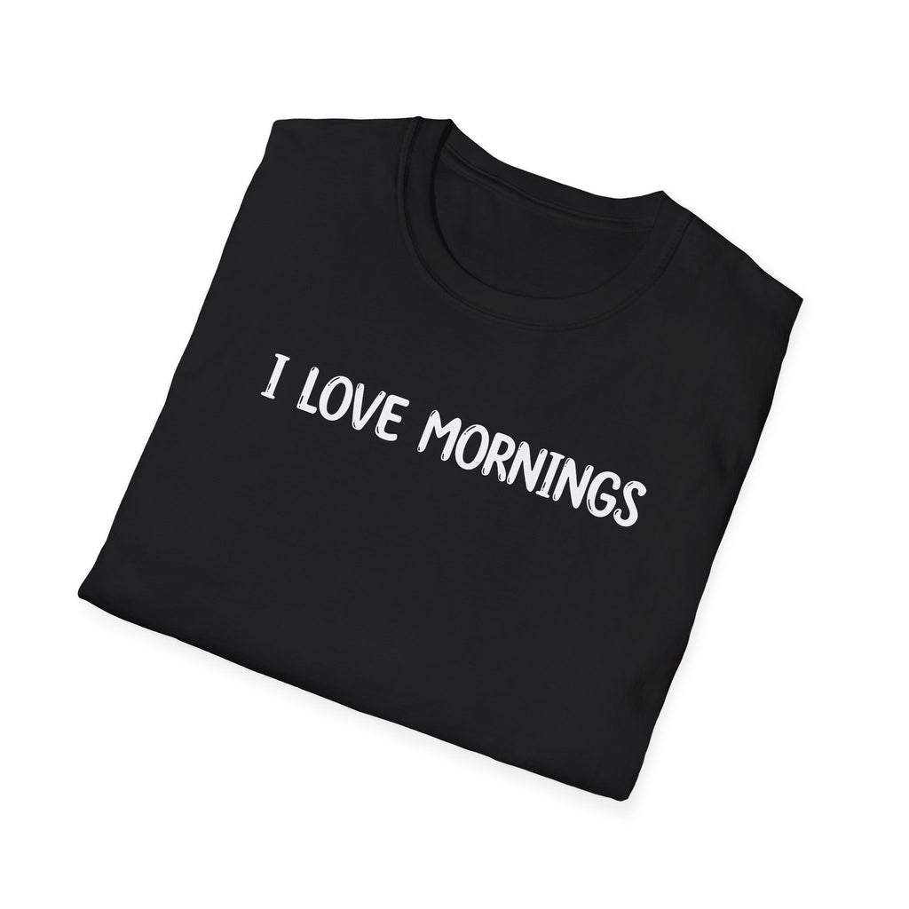 I Love Mornings - Classic Fit