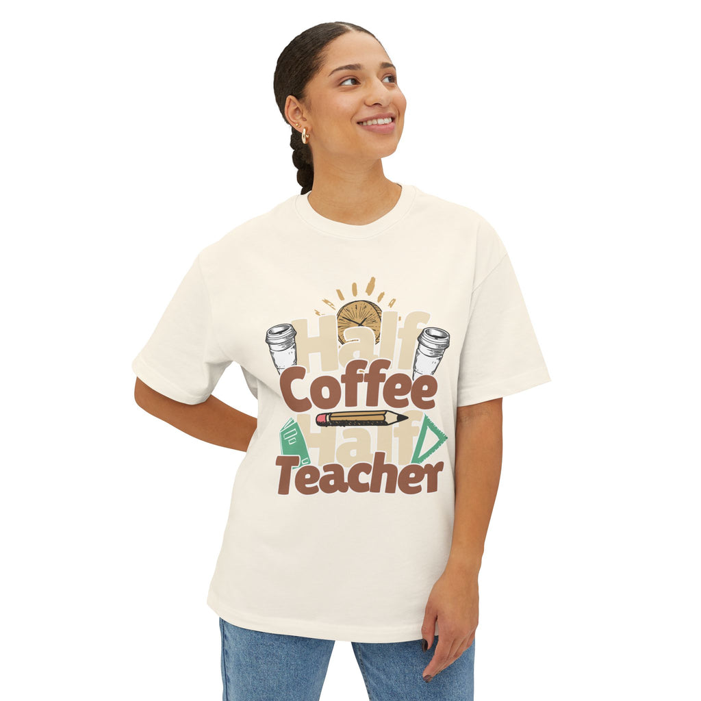 Half Coffe Half Teacher - Oversized Fit Shirt