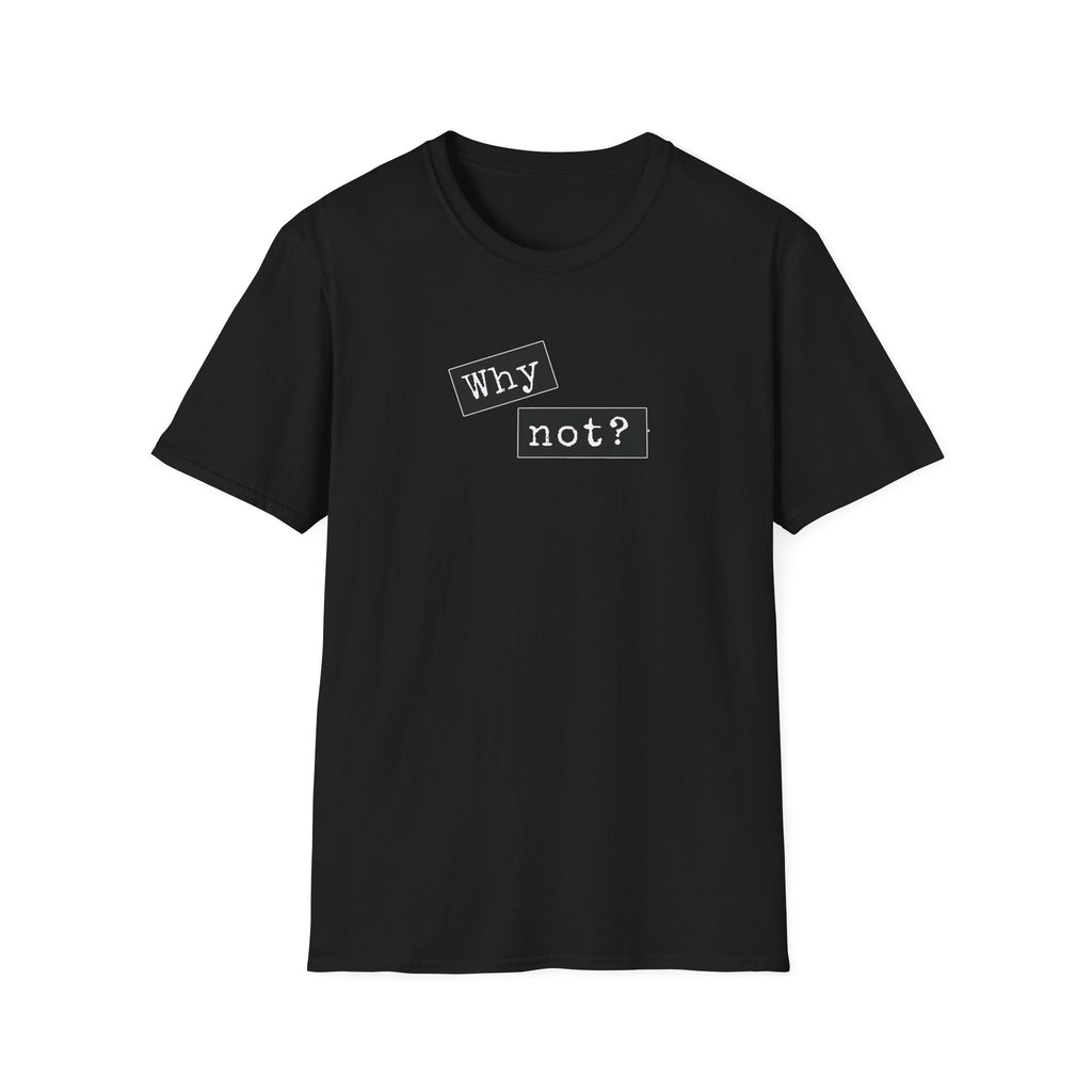 Why Not - Classic Fit