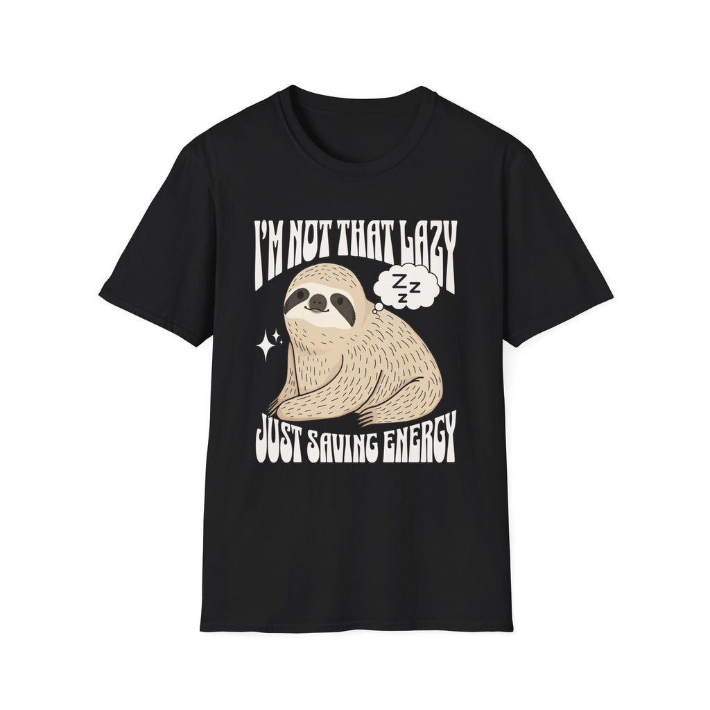 I'm Not That Lazy Just Saving Energy - Classic Fit