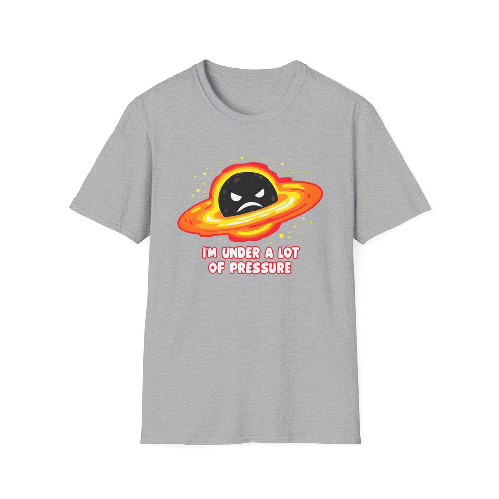 Im Under A Lot Of Pressure - Classic Fit