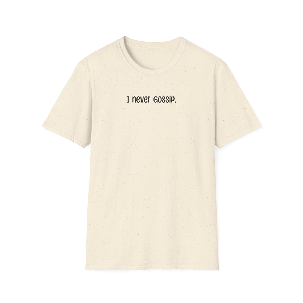 I Never Gossip - Classic Fit