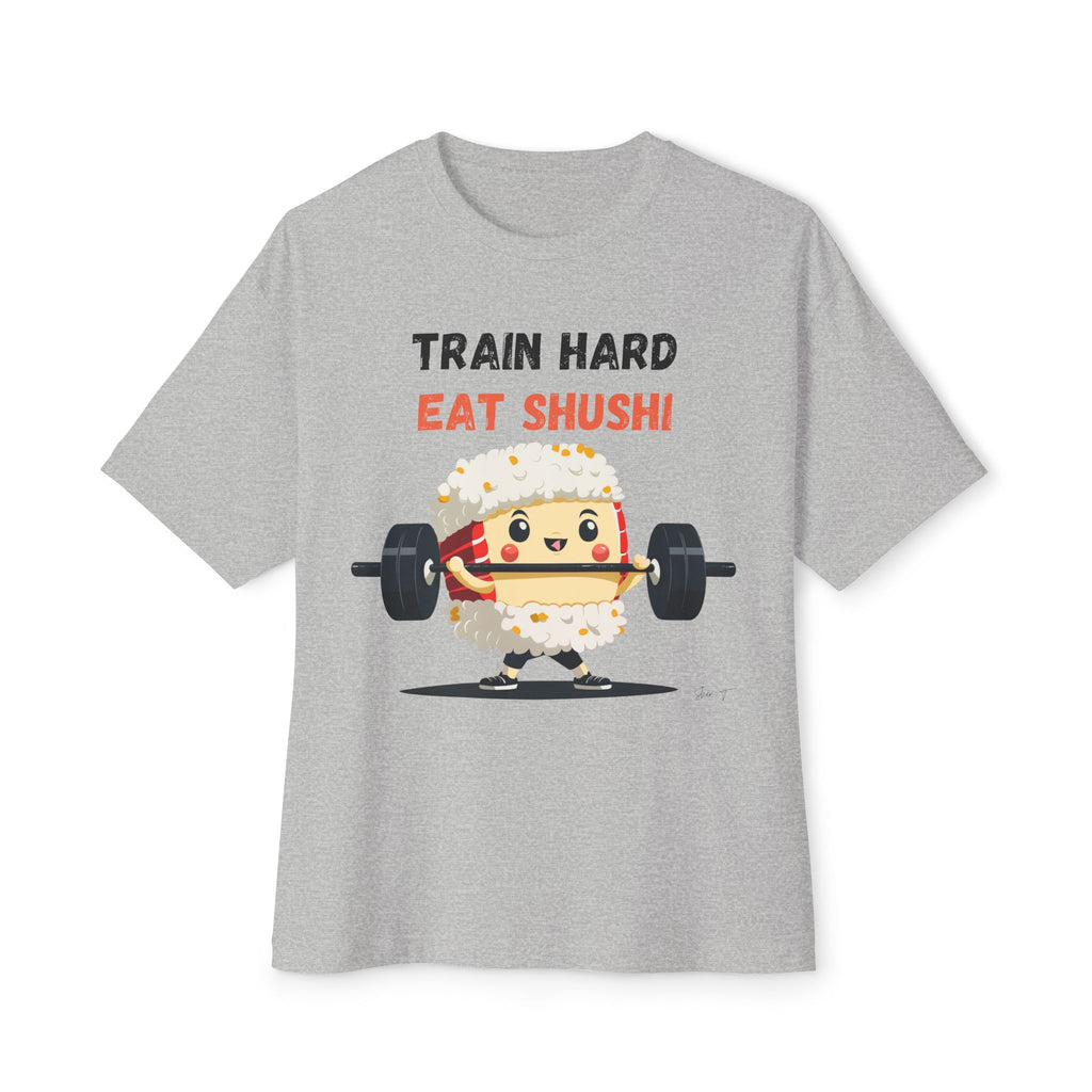 Train Hard Eat Shushi - Oversized Fit