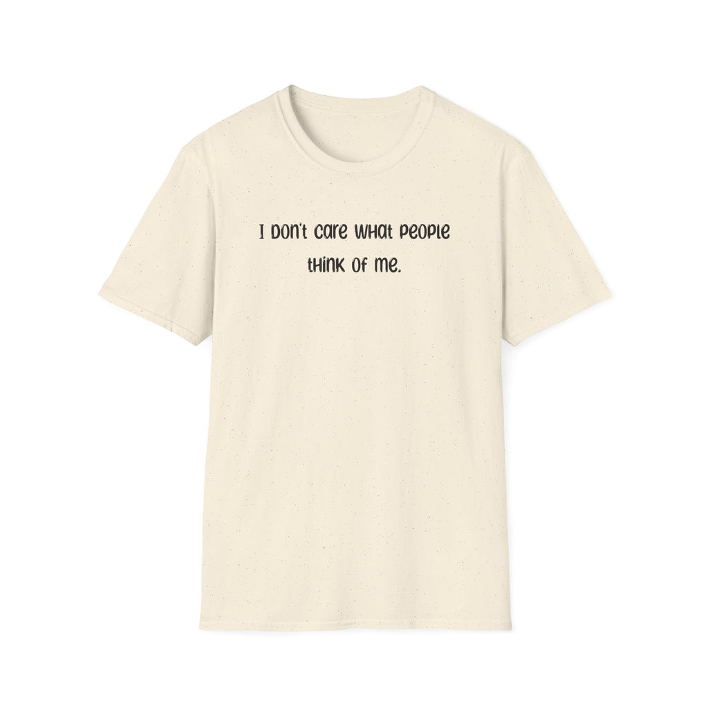 I Don't Care What People Think Of Me - Classic Fit