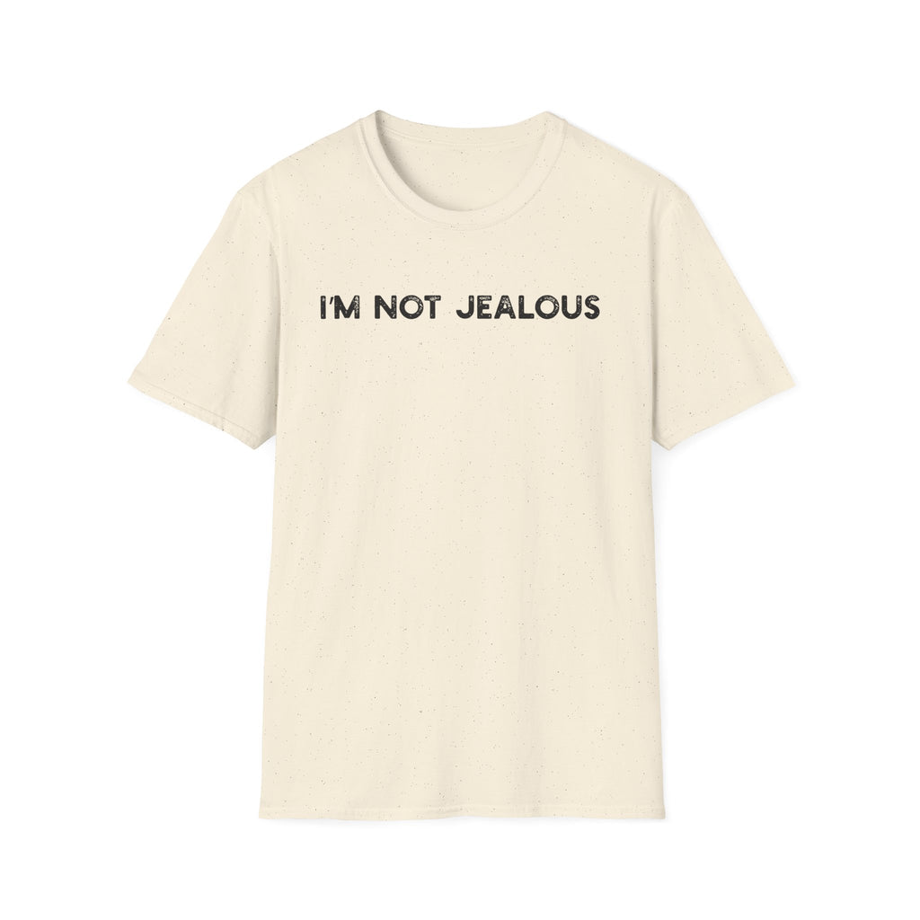 I'm Not Jealous - Classic Fit