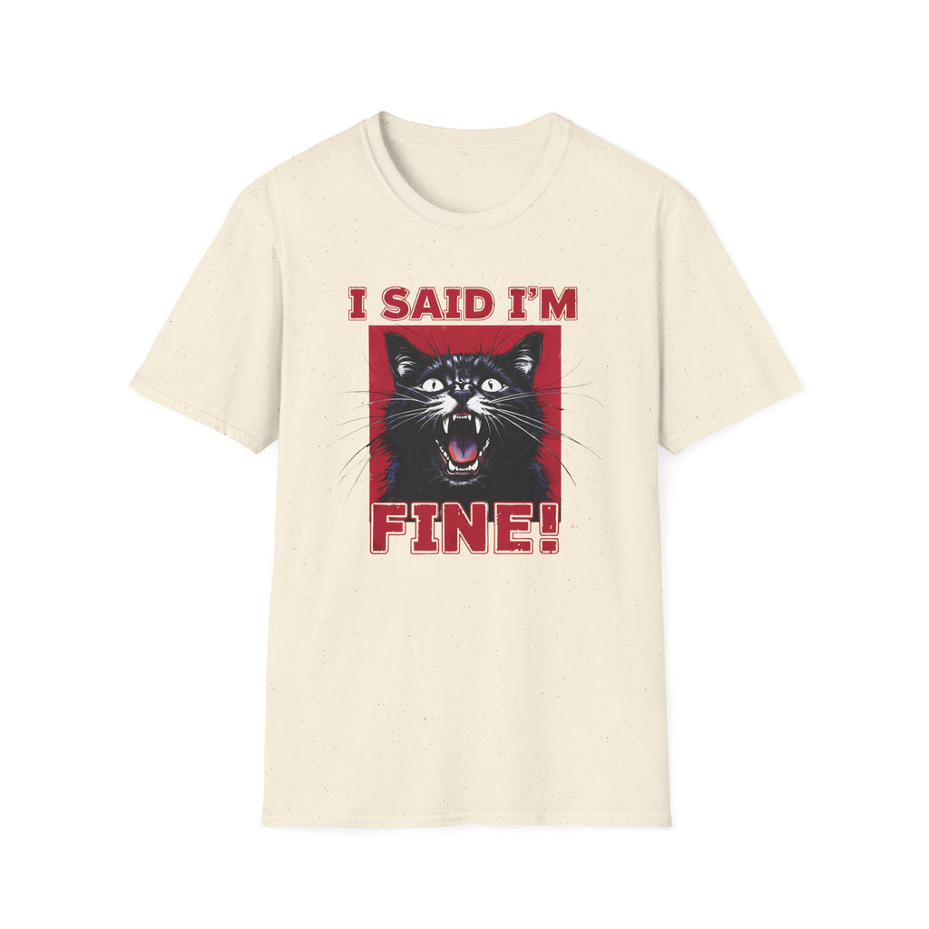I Said im Fine - Classic Fit