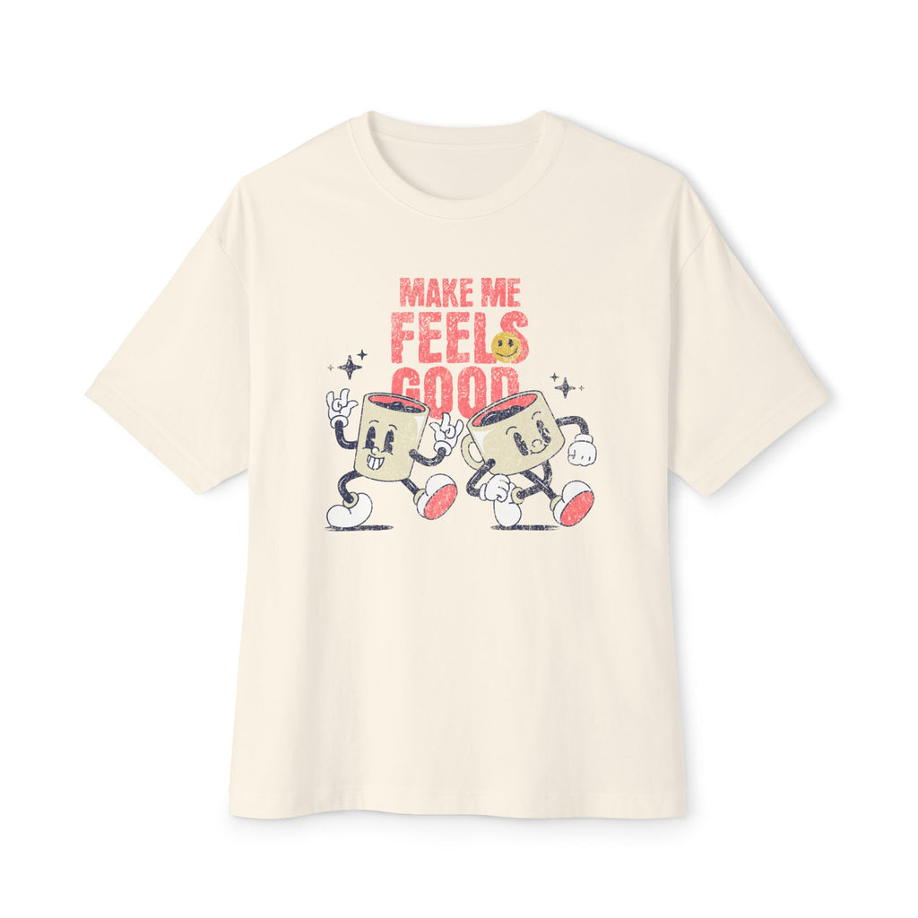 Make Me Feels Good - Oversized Fit Shirt