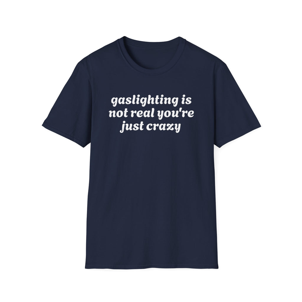 Gaslighting Is Not Real - Classic Fit