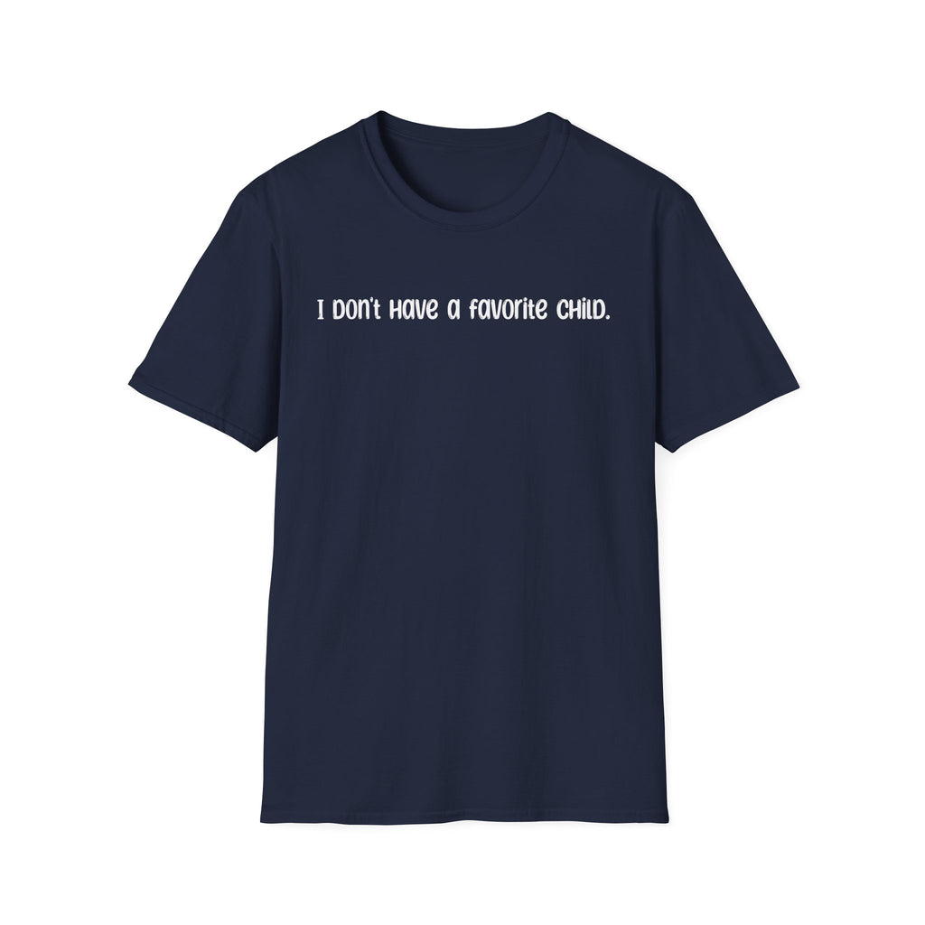 I Don't Have a Favorite Child - Classic Fit