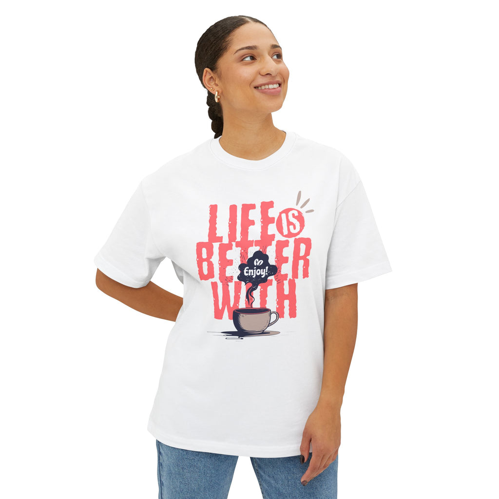 Life Better With Coffee - Oversized Fit Shirt