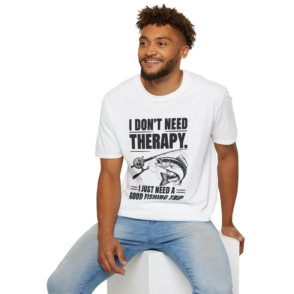 I Dont Need Therapy I Need A Fishing Trip - Classic Fit