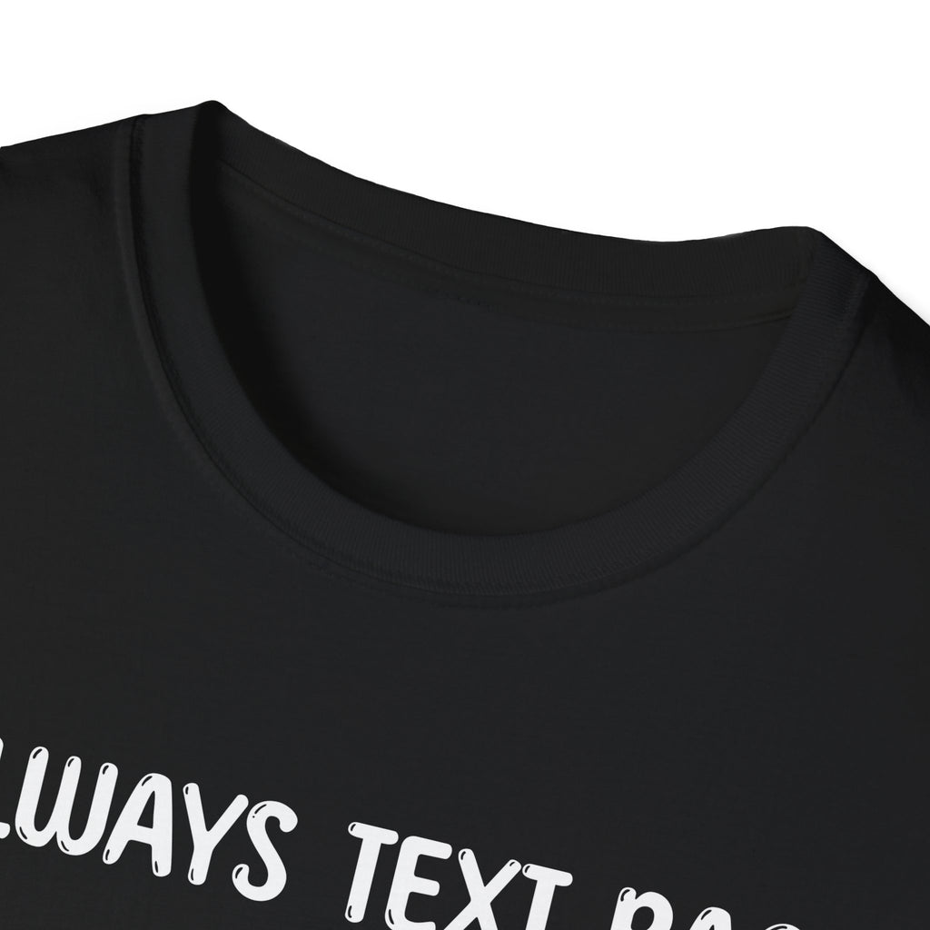 I Always Text Back - Classic Fit