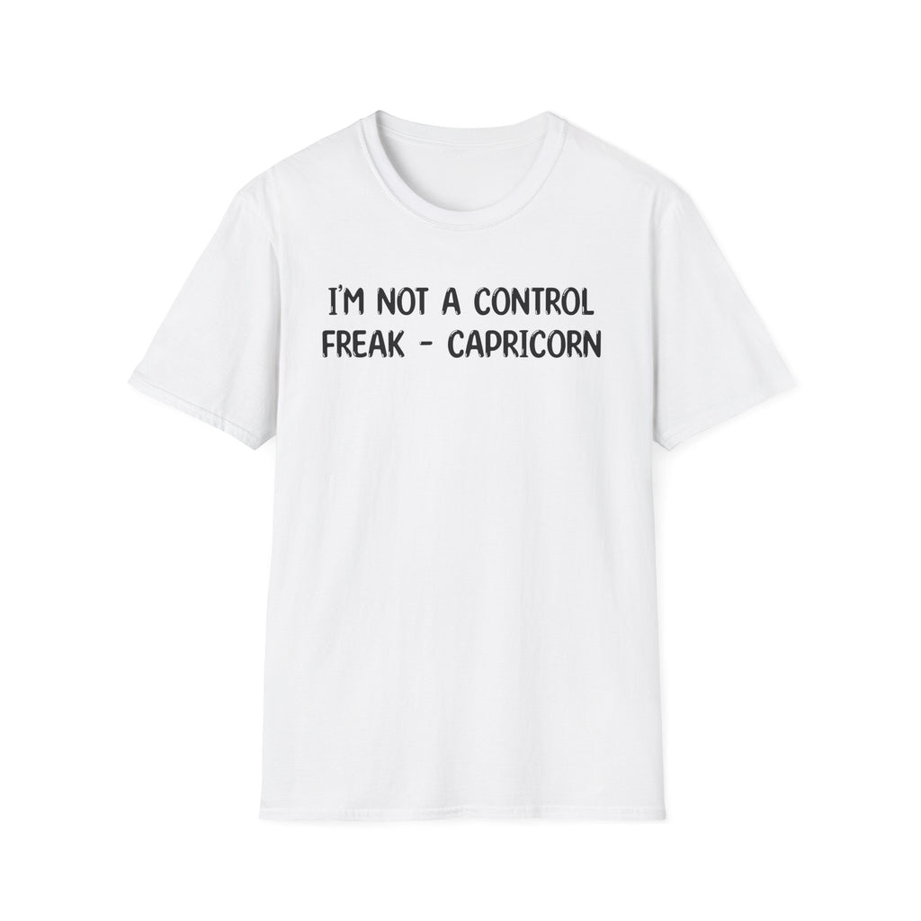 I'm Not a Control Freak Capricorn - Classic Fit
