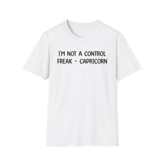 I'm Not a Control Freak Capricorn - Classic Fit