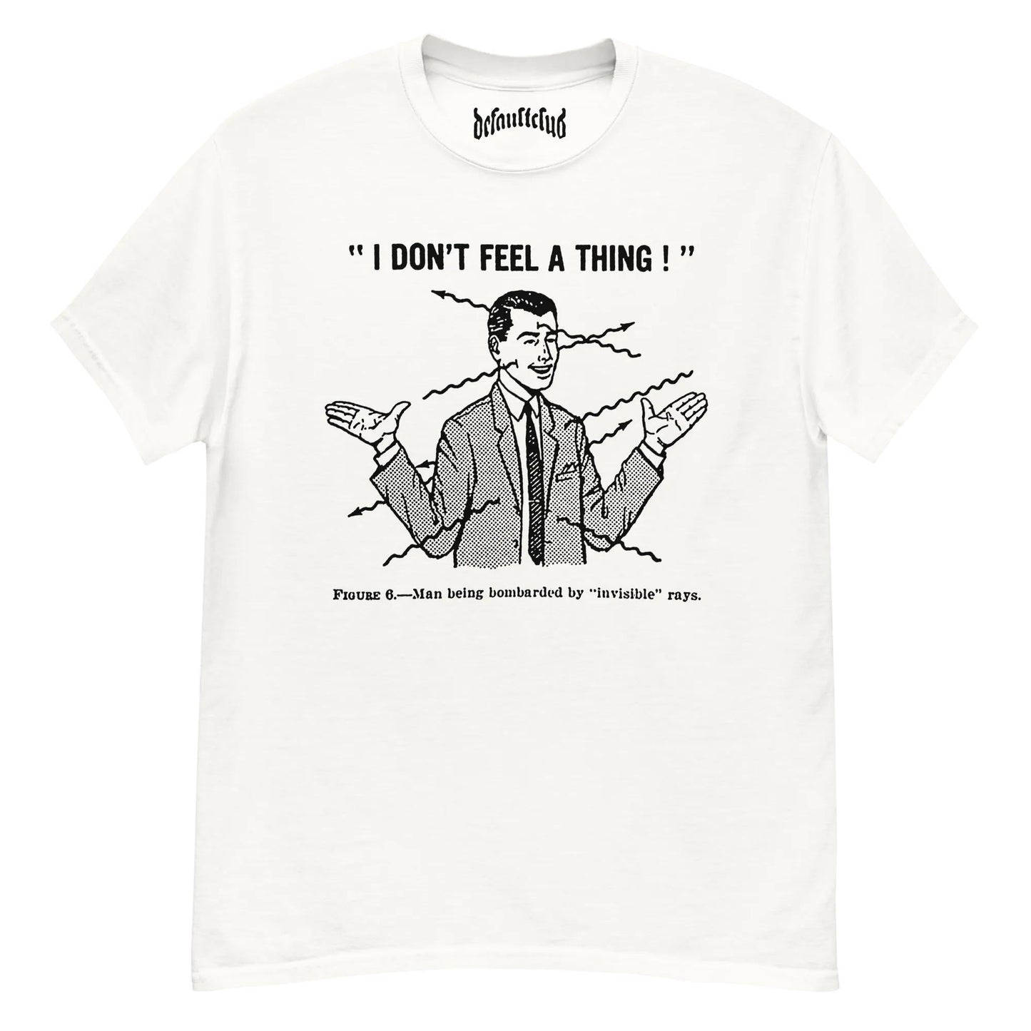 I Don't Feel A Thing Neck Short-Sleeve T-Shirt Soft & Breathable