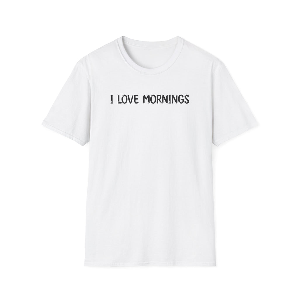 I Love Mornings - Classic Fit