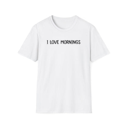 I Love Mornings - Classic Fit