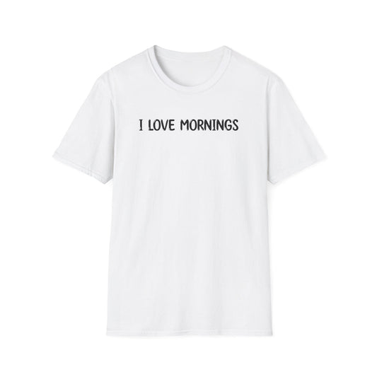 I Love Mornings - Classic Fit