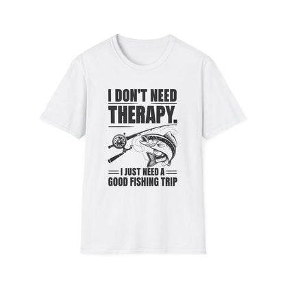I Dont Need Therapy I Need A Fishing Trip - Classic Fit