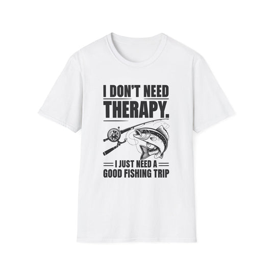 I Dont Need Therapy I Need A Fishing Trip - Classic Fit