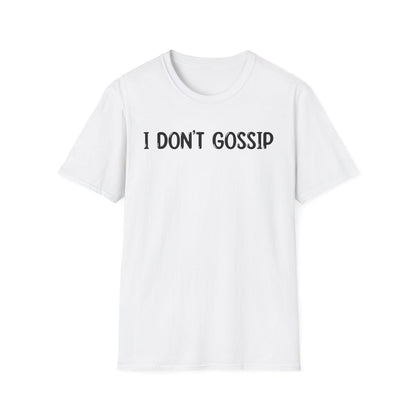 I Don't Gossip - Classic Fit