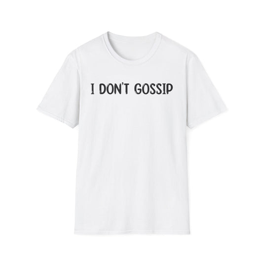 I Don't Gossip - Classic Fit