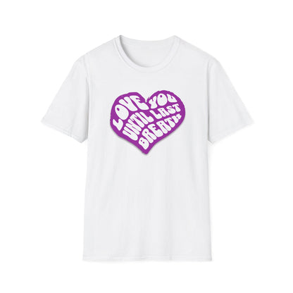 Love You Until Last Breath - Classic Fit