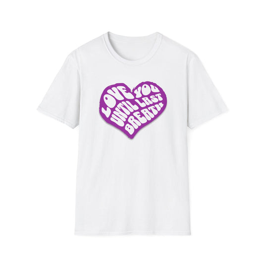 Love You Until Last Breath - Classic Fit