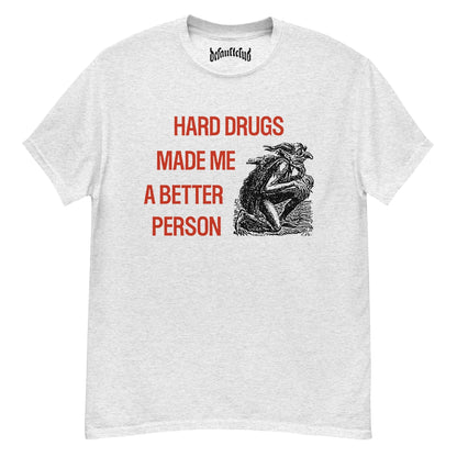 Hard Drugs Made Me A Better Person Neck Short-Sleeve T-Shirt Soft & Breathable