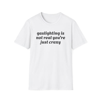Gaslighting Is Not Real - Classic Fit