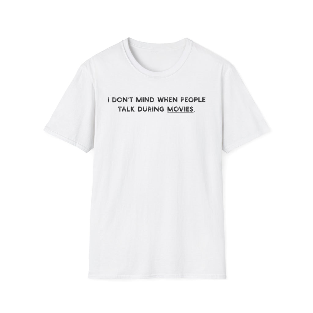 I Don't Mind When People Talk During Movies - Classic Fit