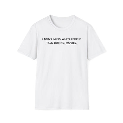 I Don't Mind When People Talk During Movies - Classic Fit