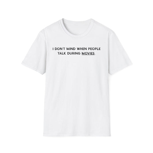 I Don't Mind When People Talk During Movies - Classic Fit