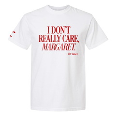 I DON'T REALLY CARE MARGARET T-SHIRT