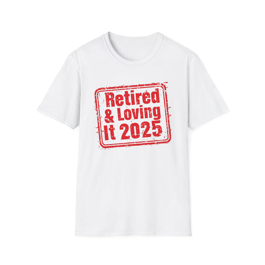 Retired And Loving It - Classic Fit