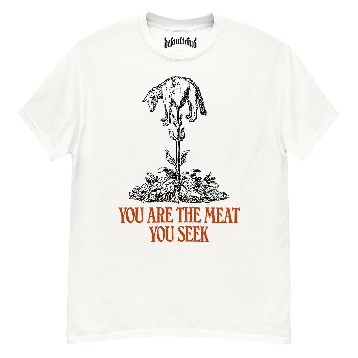 You Are The Meat You Seek Neck Short-Sleeve T-Shirt Soft & Breathable