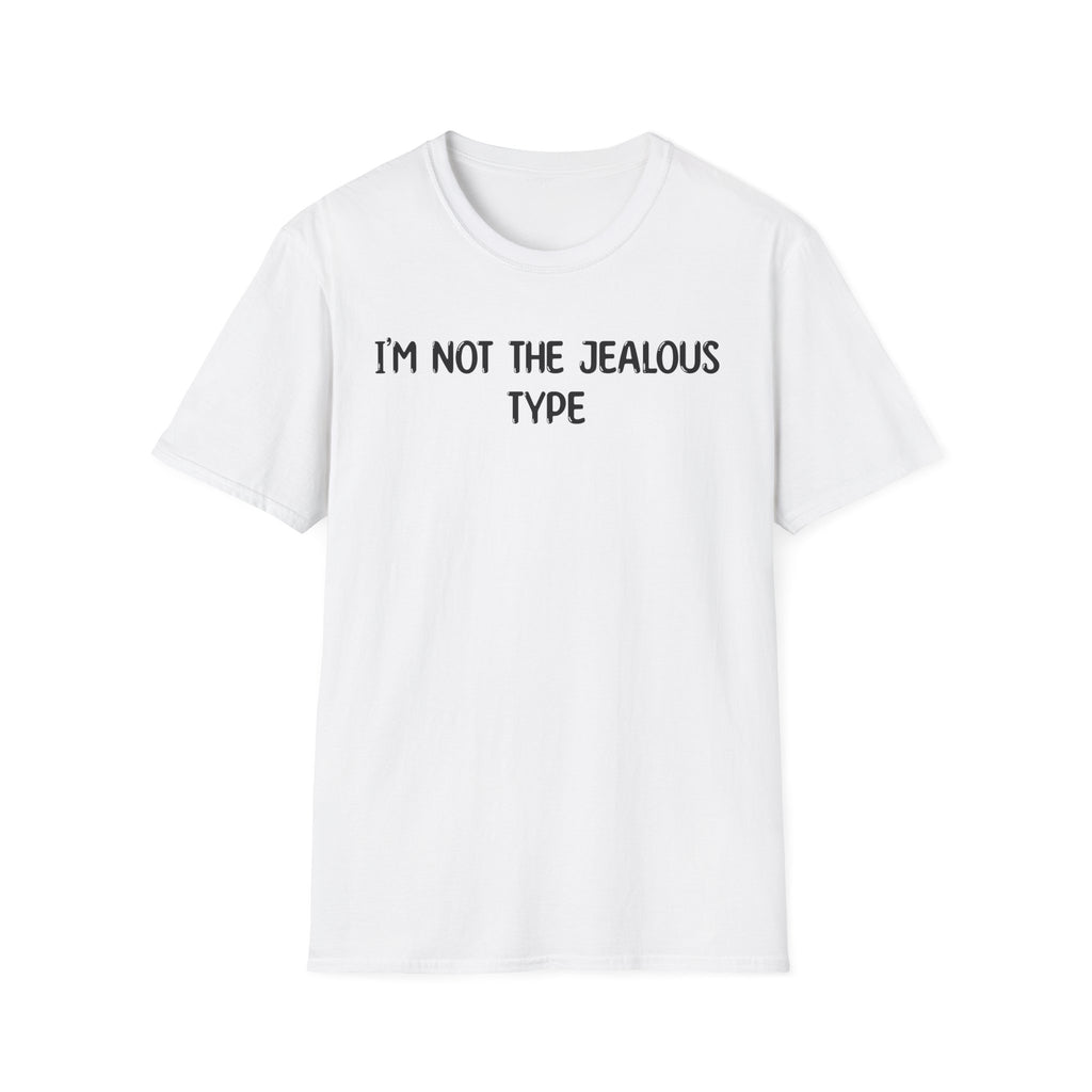 I'm Not The Jealous Type - Classic Fit