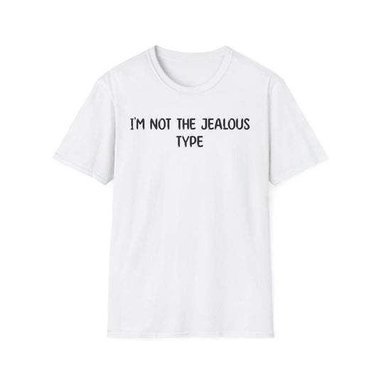 I'm Not The Jealous Type - Classic Fit