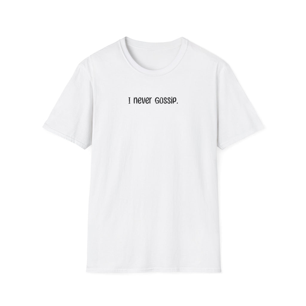I Never Gossip - Classic Fit