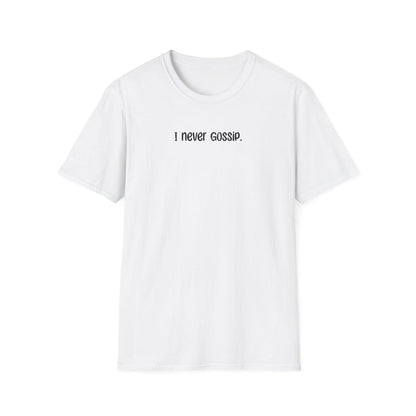 I Never Gossip - Classic Fit
