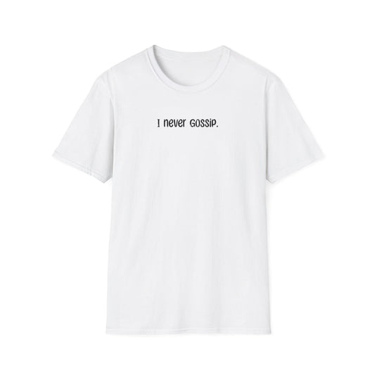 I Never Gossip - Classic Fit