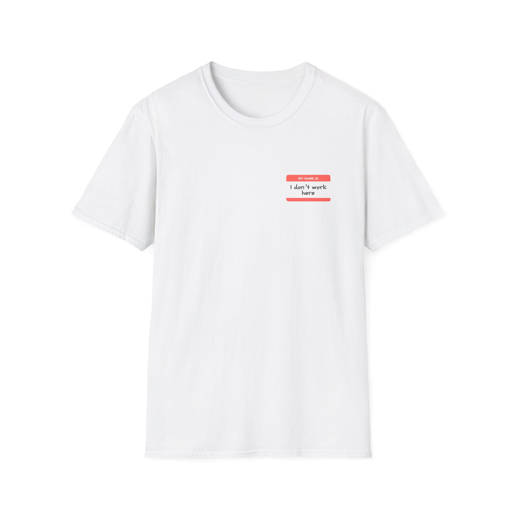 My Name Is I Dont Work Here - Classic Fit