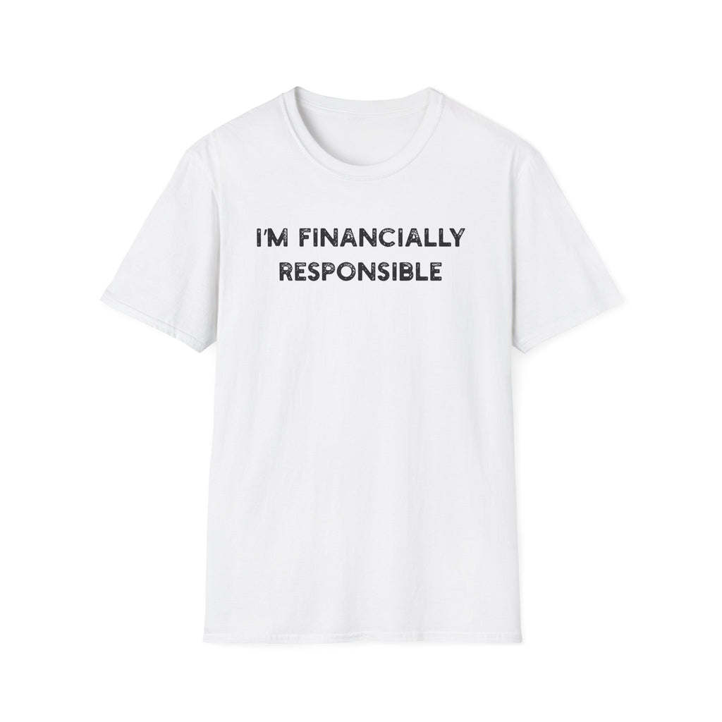 I'm Financially Responsible - Classic Fit