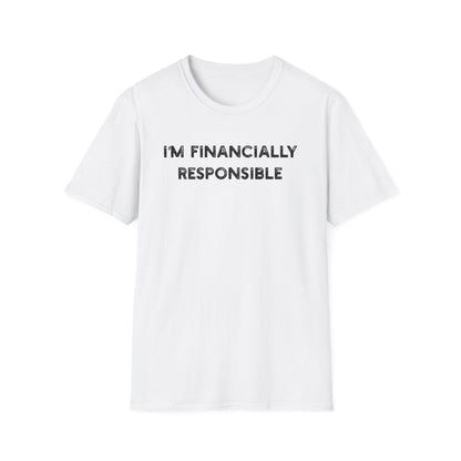 I'm Financially Responsible - Classic Fit
