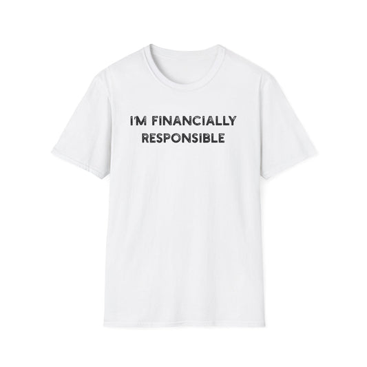 I'm Financially Responsible - Classic Fit