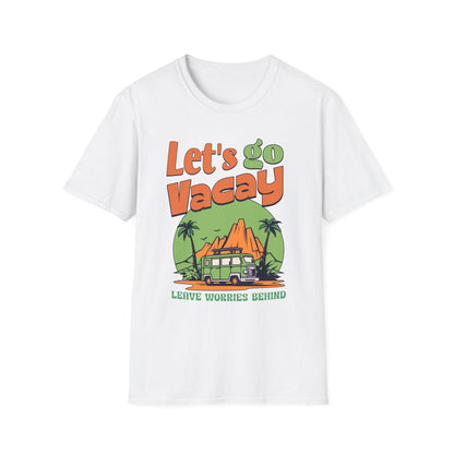 Let's go Vacay Leave Worries Behind - Classic Fit