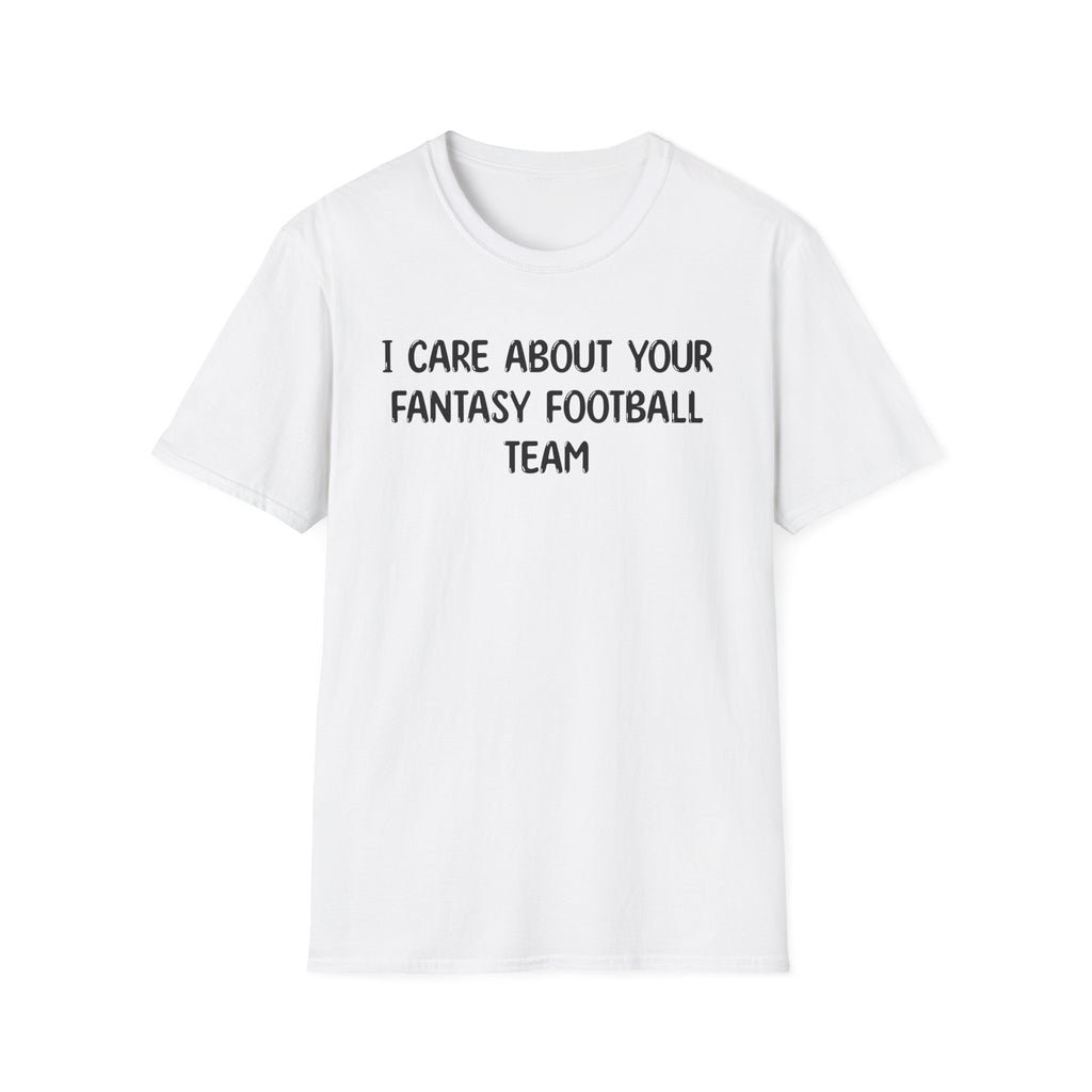 I Care About Your Fantasy Football Feam - Classic Fit