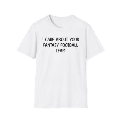 I Care About Your Fantasy Football Feam - Classic Fit