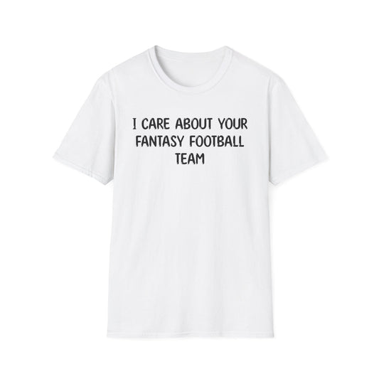 I Care About Your Fantasy Football Feam - Classic Fit